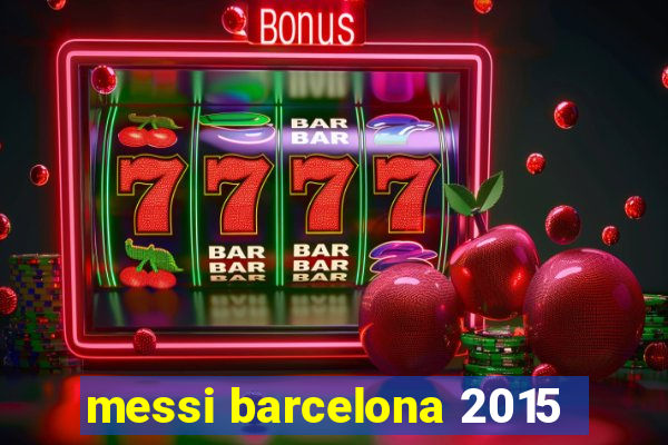 messi barcelona 2015